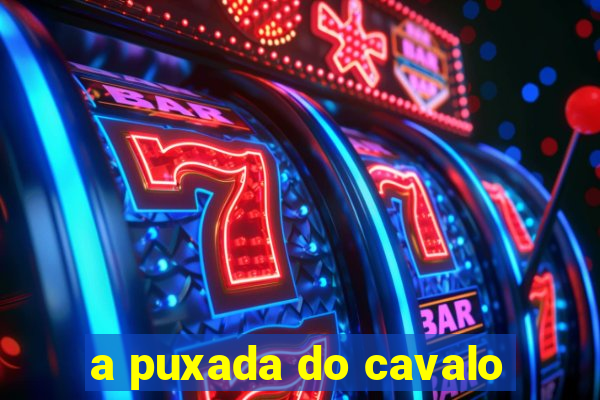 a puxada do cavalo